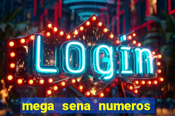 mega sena numeros que mais saem